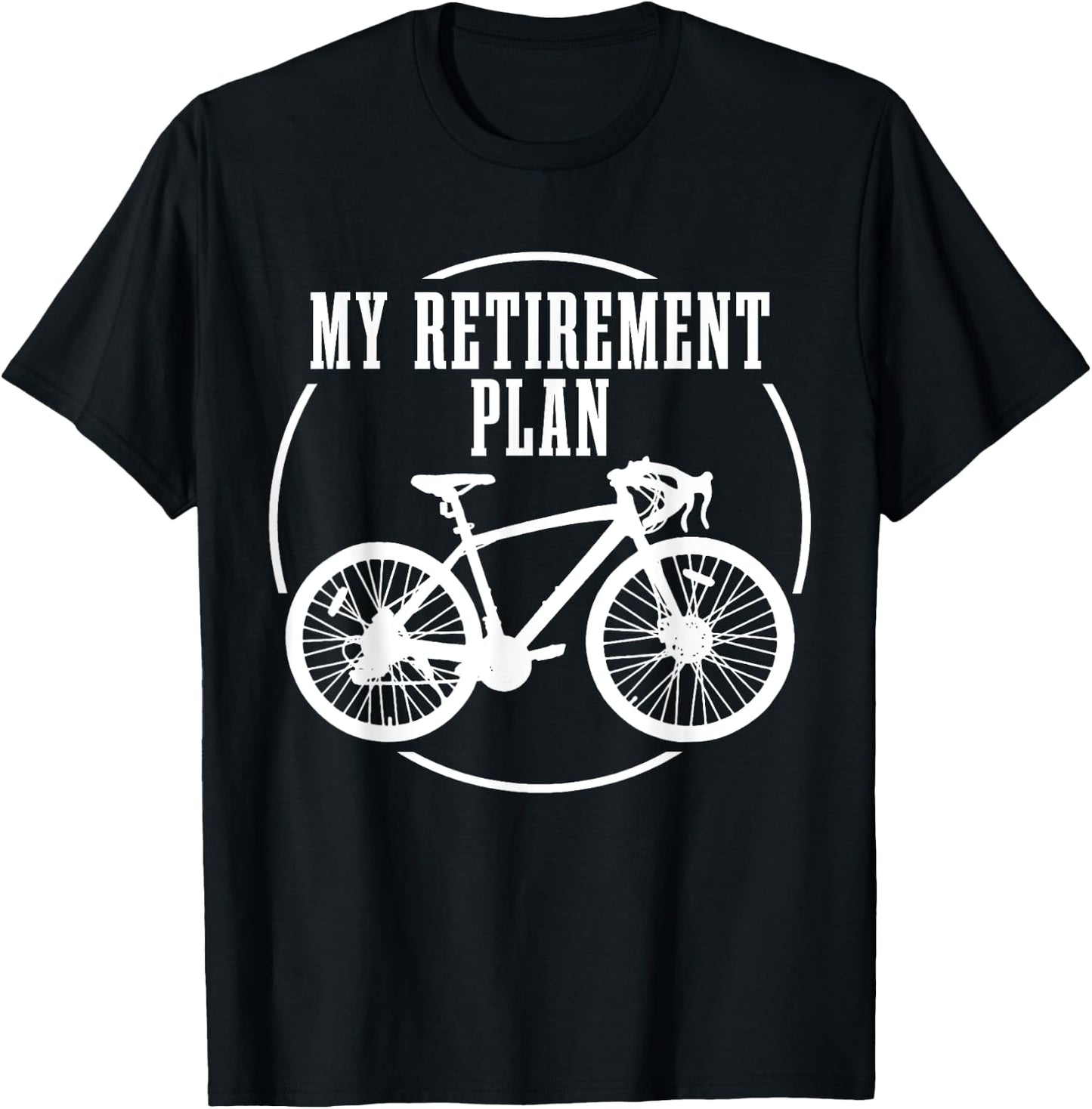 Road Bike My Retirement Plan Funny Bike Cyclist T-Shirt - T-Shirt | Black