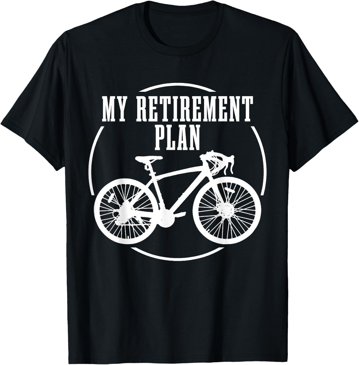 Road Bike My Retirement Plan Funny Bike Cyclist T-Shirt - T-Shirt | Black