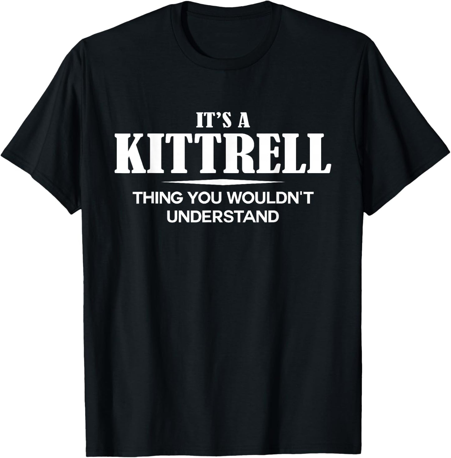 It's A KITTRELL Thing You Wouldn't Understand Personalized T-Shirt - T-Shirt | Black