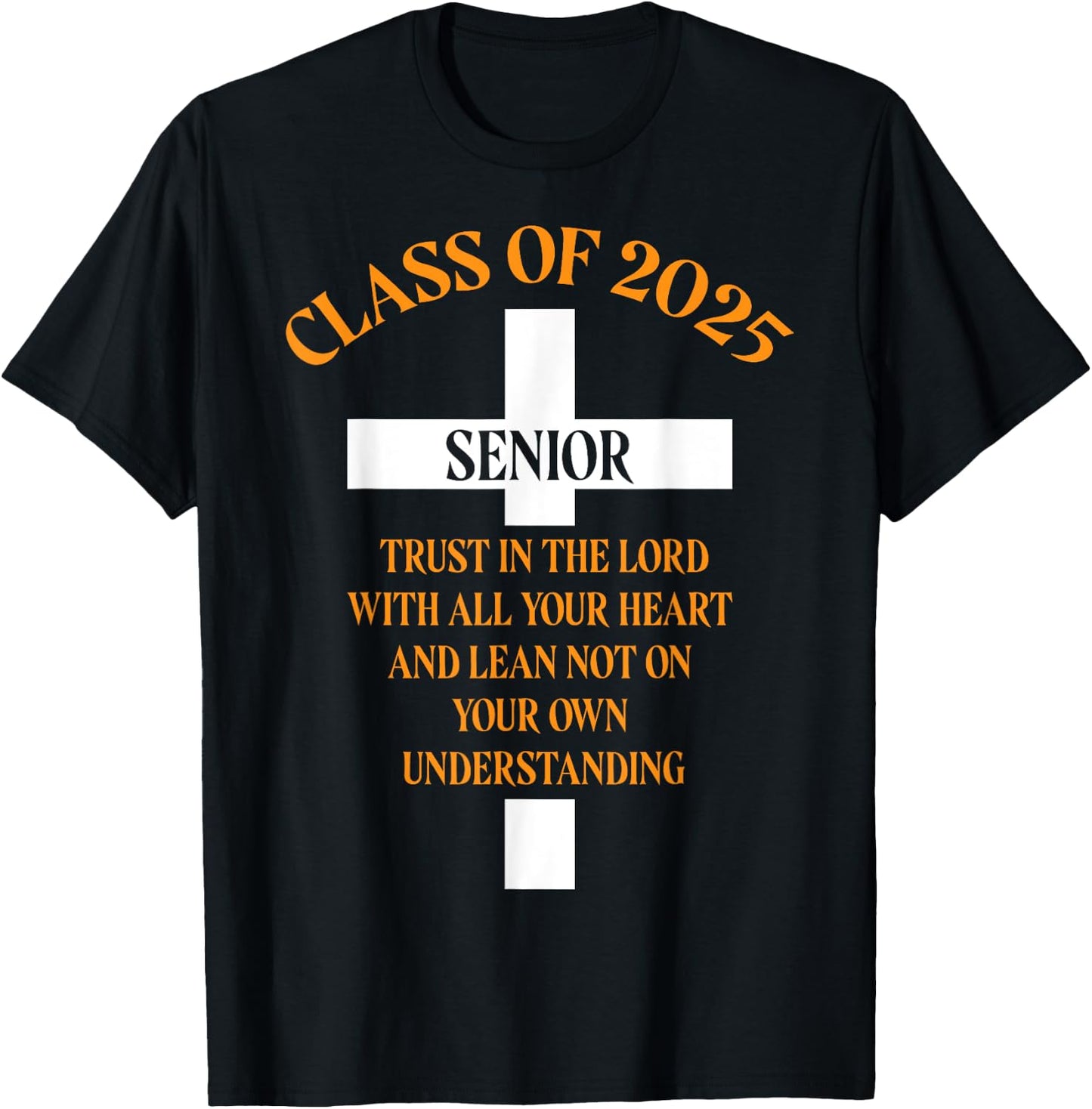 Senior Class of 2025 Cross Graduation Faith in God T-Shirt - T-Shirt | Black