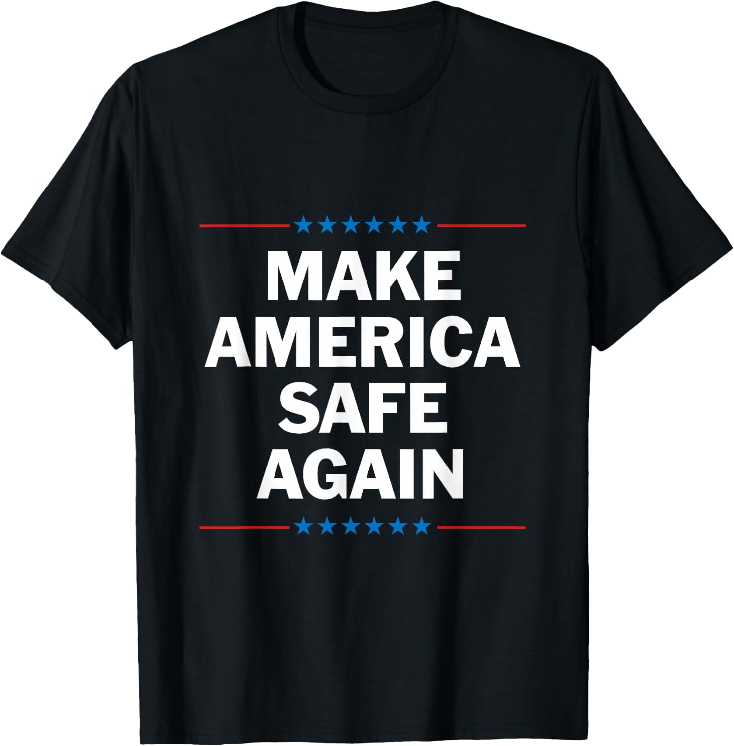 Make America Safe Again T-Shirt - T-Shirt | Black