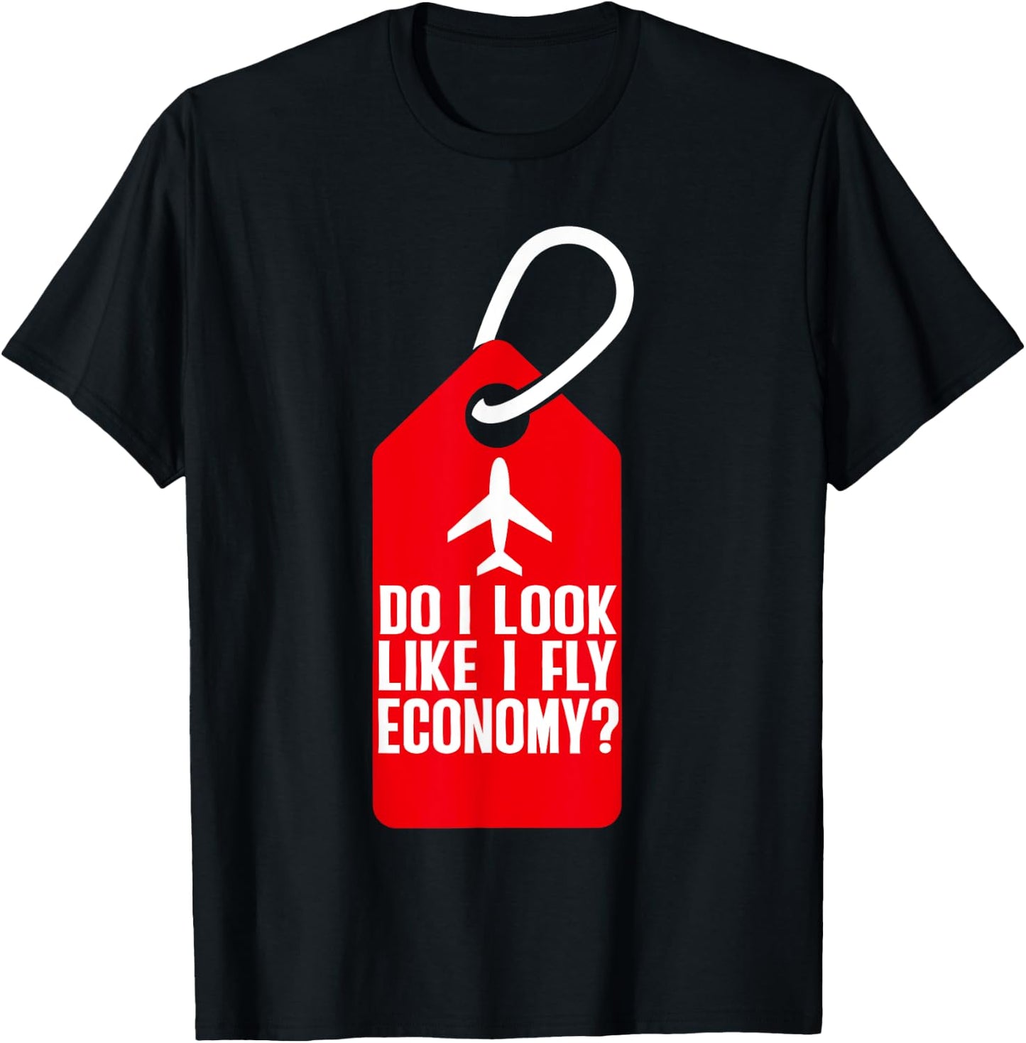 Do I Look Like I Fly Economy ? Funny First Class Airplane T-Shirt - T-Shirt | Black
