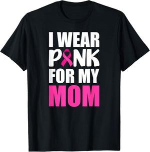 I Wear Pink For My Mom Pink Ribbon Breast Cancer Awareness T-Shirt - T-Shirt | Black
