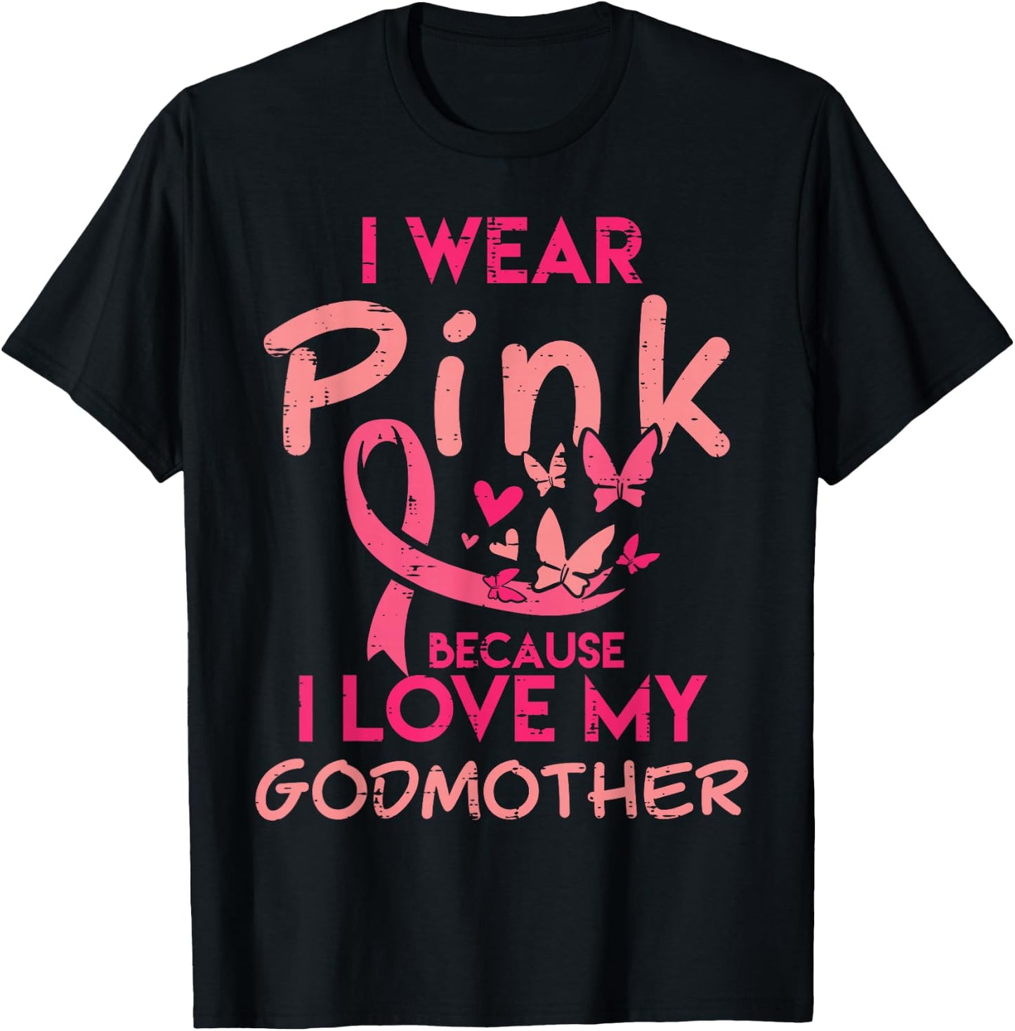 I Wear Pink I Love My Godmother Breast Cancer Awareness T-Shirt - T-Shirt | Black