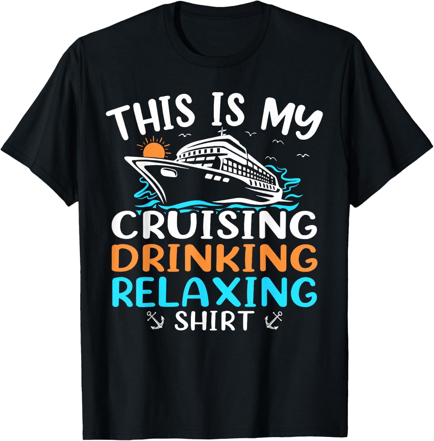 Cruise Ship Vacation This Is My Cruising Drinking Relaxing T-Shirt - T-Shirt | Black
