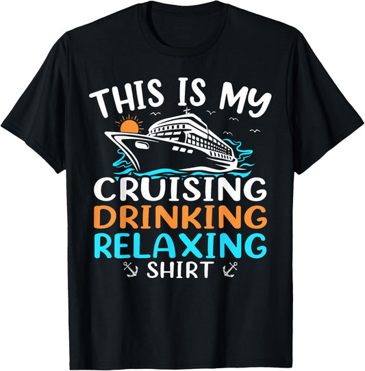 Cruise Ship Vacation This Is My Cruising Drinking Relaxing T-Shirt - T-Shirt | Black