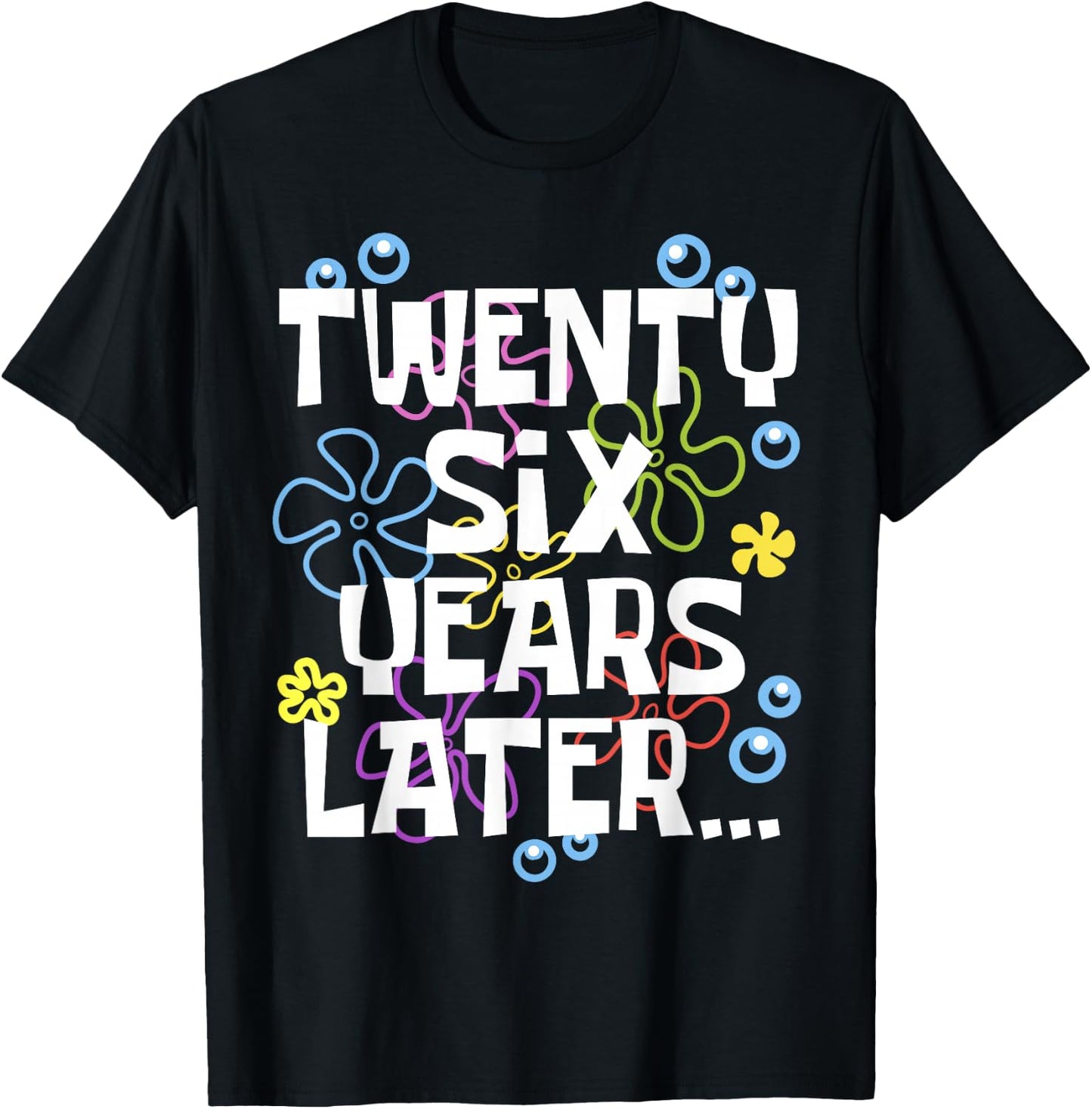 TWENTY SIX YEARS LATER 26 year Old Birthday Gifts Women Men T-Shirt - T-Shirt | Black