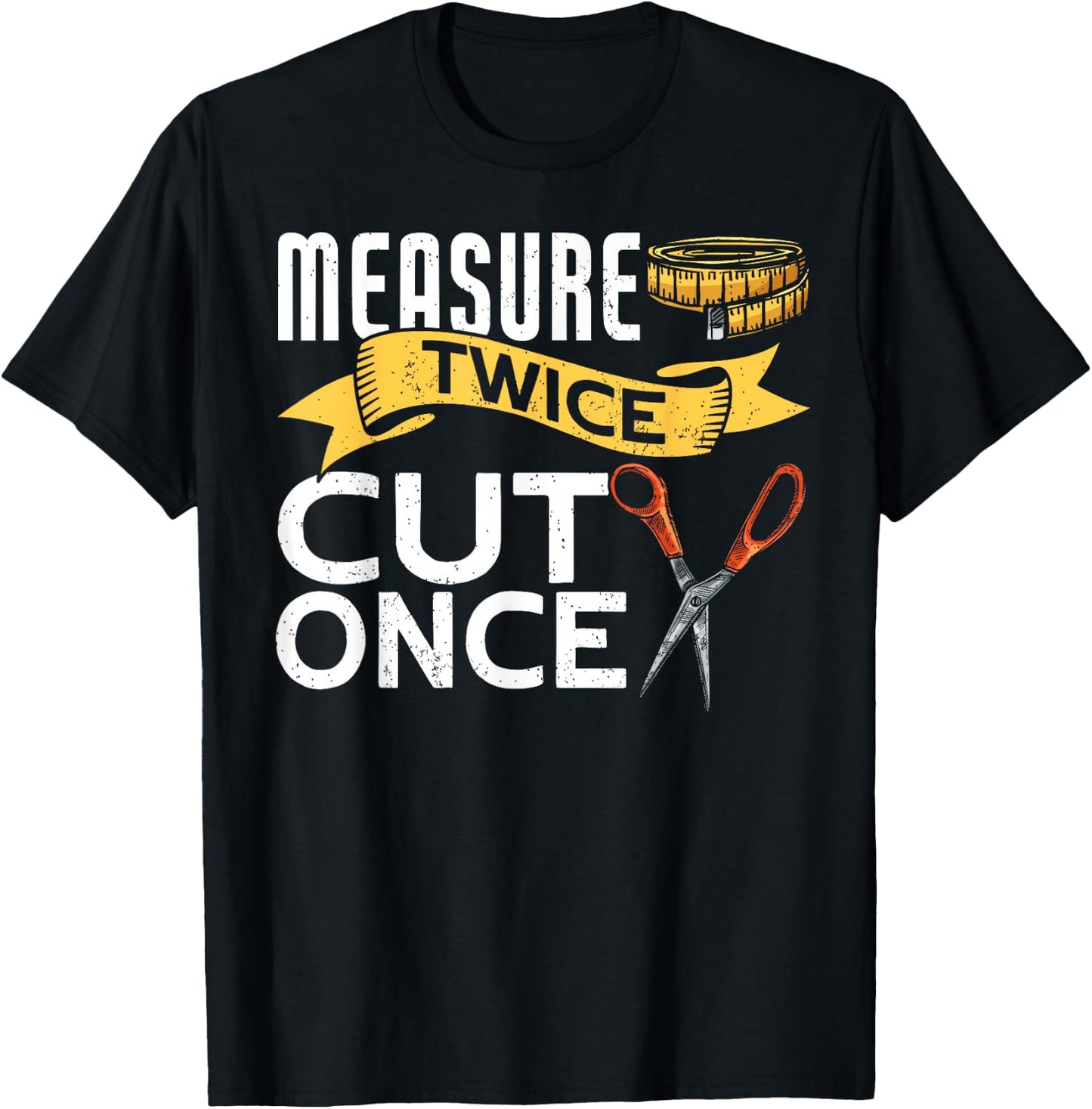 Measure Twice Cut Once Funny Sewing T-Shirt - T-Shirt | Black