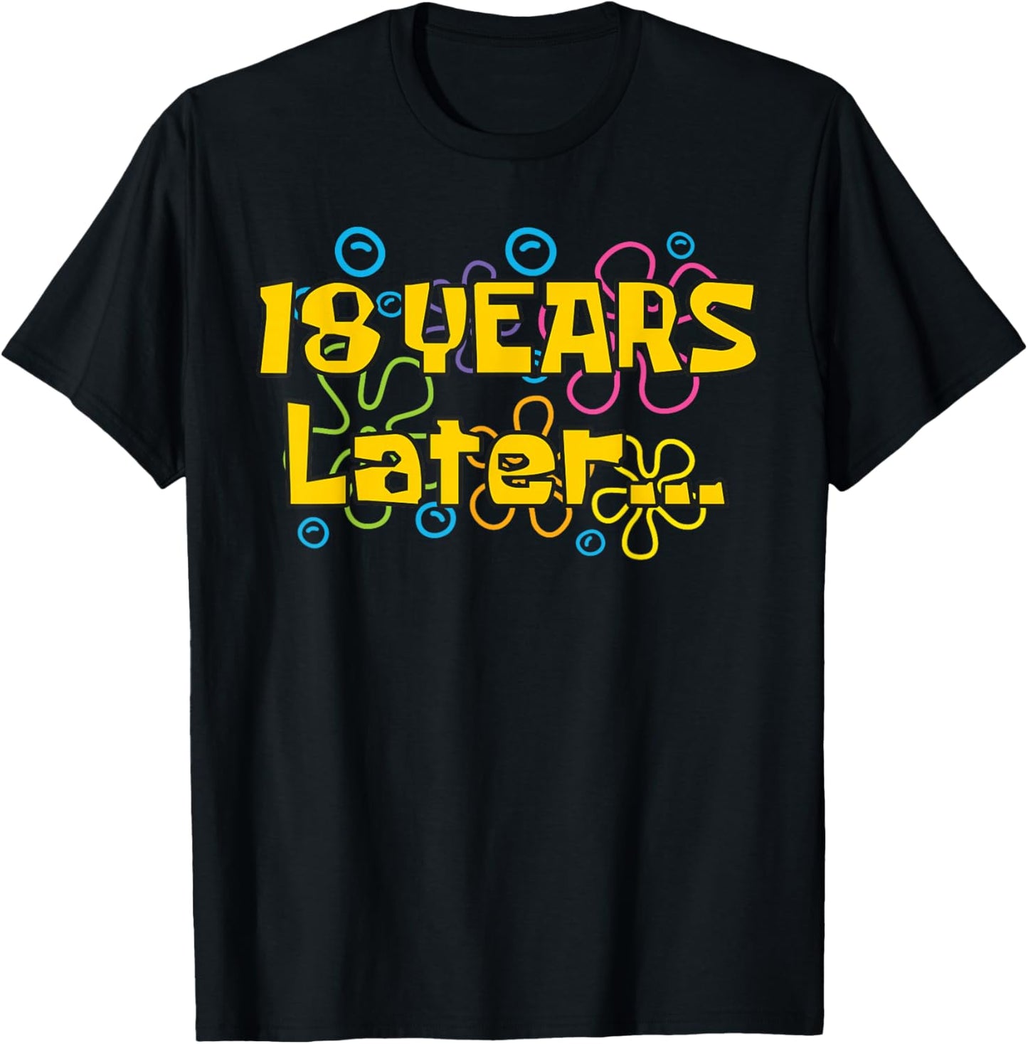 Eighteen 18 Years Later Birthday Party Funny Meme Men Women T-Shirt - T-Shirt | Black