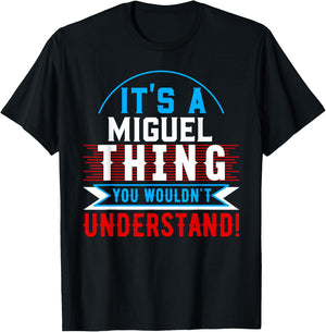 It's A MIGUEL Thing You Wouldn't Understand MIGUEL T-Shirt - T-Shirt | Black