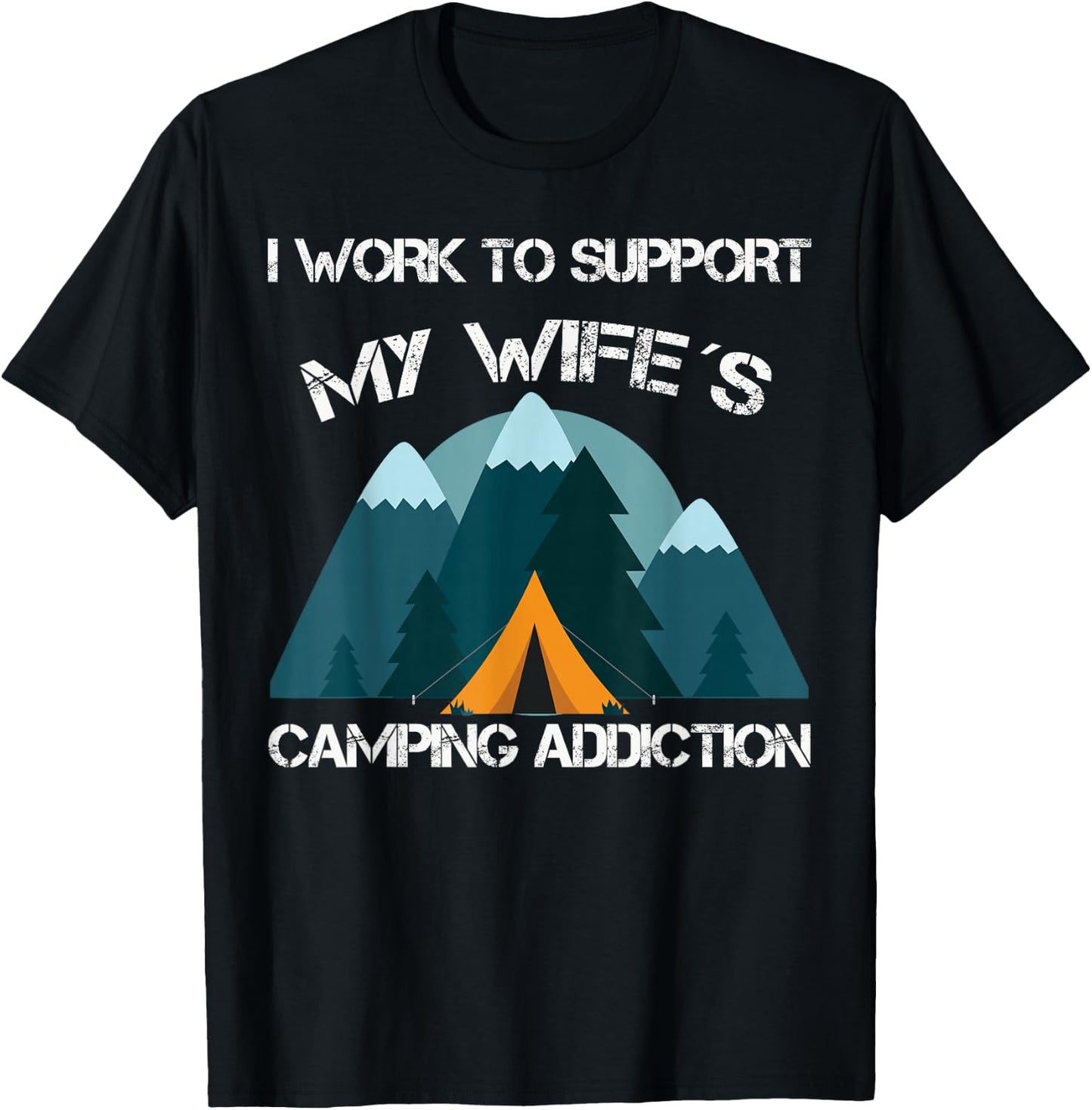 Vintage I Work To Support My Wife's Camping Addiction T-Shirt - T-Shirt | Black