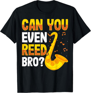 Can You Even Reed Bro Alto Tenor Saxophone Player Sax Gifts T-Shirt - T-Shirt | Black
