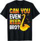 Can You Even Reed Bro Alto Tenor Saxophone Player Sax Gifts T-Shirt - T-Shirt | Black