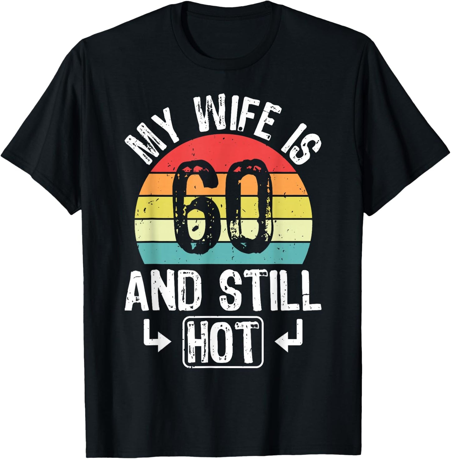 60th Birthday My Wife Is 60 And Still Hot Funny Husband T-Shirt - T-Shirt | Black