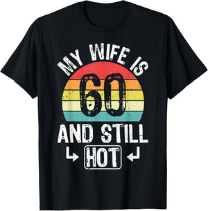 60th Birthday My Wife Is 60 And Still Hot Funny Husband T-Shirt - T-Shirt | Black