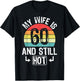 60th Birthday My Wife Is 60 And Still Hot Funny Husband T-Shirt - T-Shirt | Black