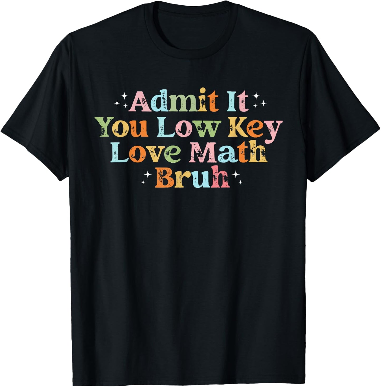 Admit It You Low Key Love Math Bruh retro math teacher T-Shirt - T-Shirt | Black