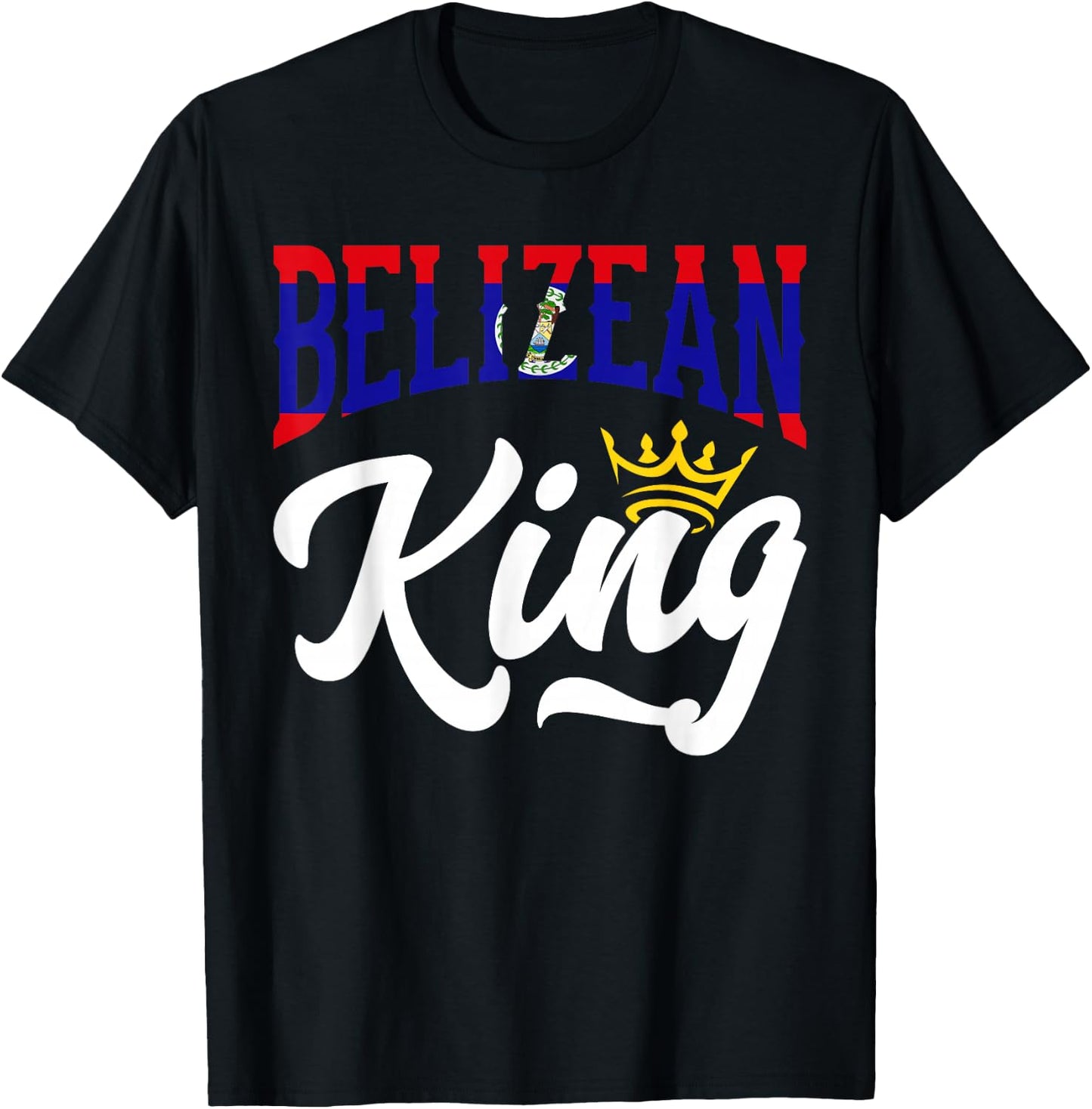 Belizean King Belize Belizean Belize Flag T-Shirt - T-Shirt | Black