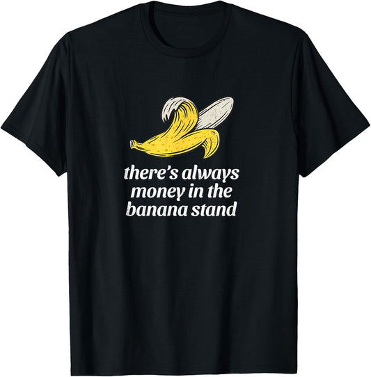 There's always money in the banana stand T-Shirt - T-Shirt | Black