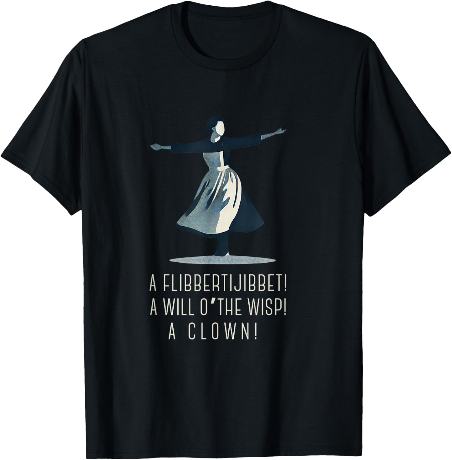 A Flibberigibbert ADHD Heroine Sound Of Music Musical T-Shirt - T-Shirt | Black