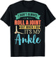 I Dont Always Roll a Joint But When I Do My Ankle Recovery T-Shirt - T-Shirt | Black