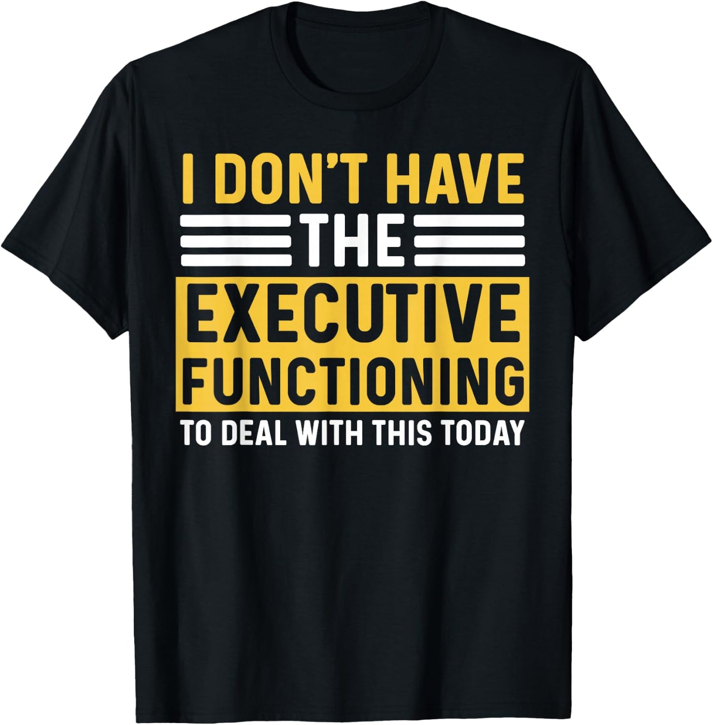 ADHD Women Executive Functioning Funny Overwhelm T-Shirt - T-Shirt | Black