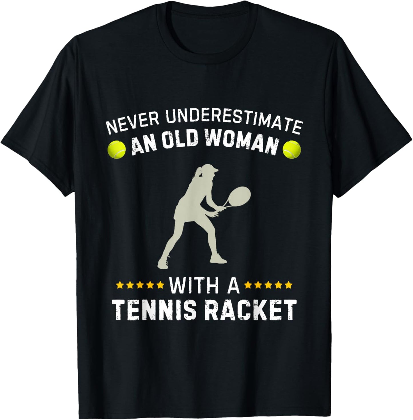Never Underestimate An Old Woman With A Tennis Racket Funny T-Shirt - T-Shirt | Black