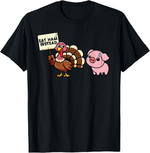 Thanksgiving Eat Ham Instead Funny Turkey Pig Kids Men Women T-Shirt - T-Shirt | Black