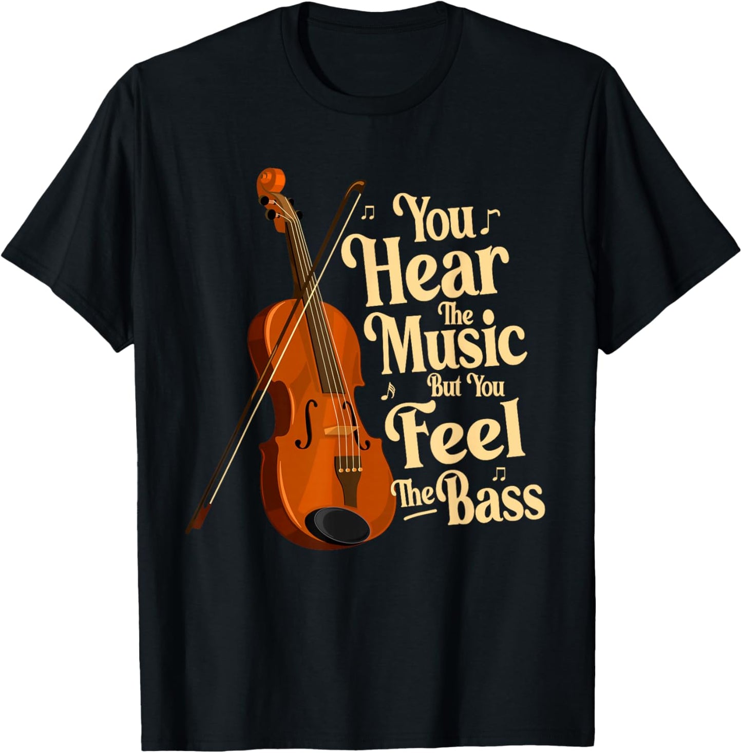 Upright Bass, You Hear The Music, Double Bass Fiddle Funny T-Shirt - T-Shirt | Black