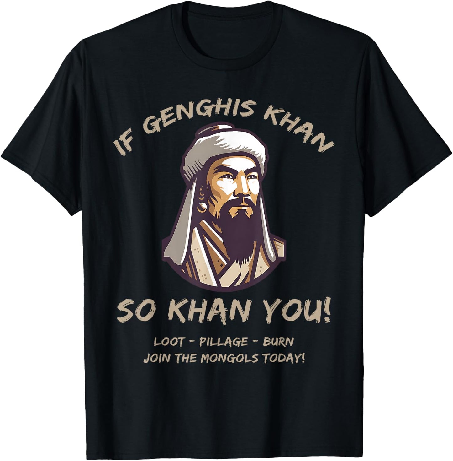 Agema Apparel Funny Mongols Quote Genghis Khan Funny History , Small, Black T-Shirt - T-Shirt | Black
