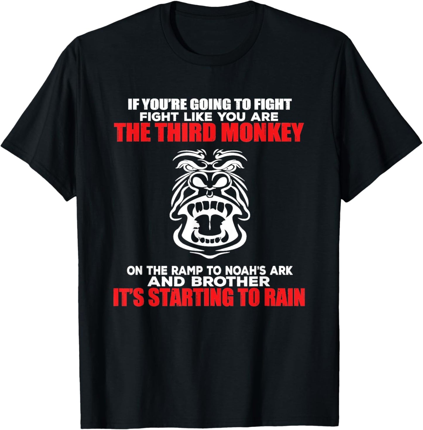 Fight Like The Third Monkey On Noah's Ark - Funny Monkey T-Shirt - T-Shirt | Black