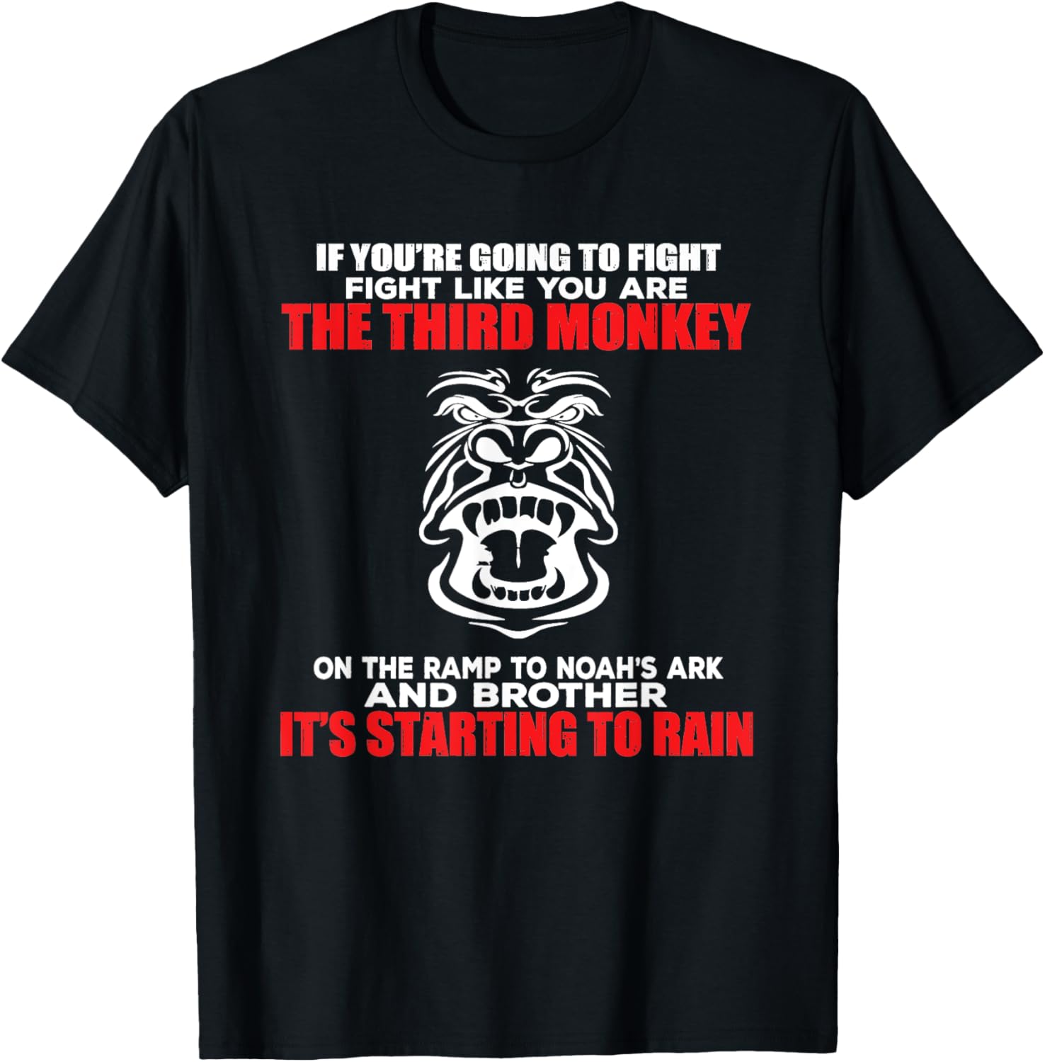 Fight Like The Third Monkey On Noah's Ark - Funny Monkey T-Shirt - T-Shirt | Black