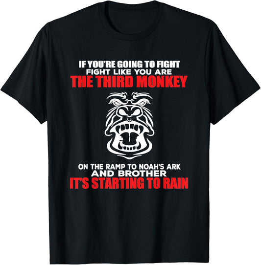 Fight Like The Third Monkey On Noah's Ark - Funny Monkey T-Shirt - T-Shirt | Black
