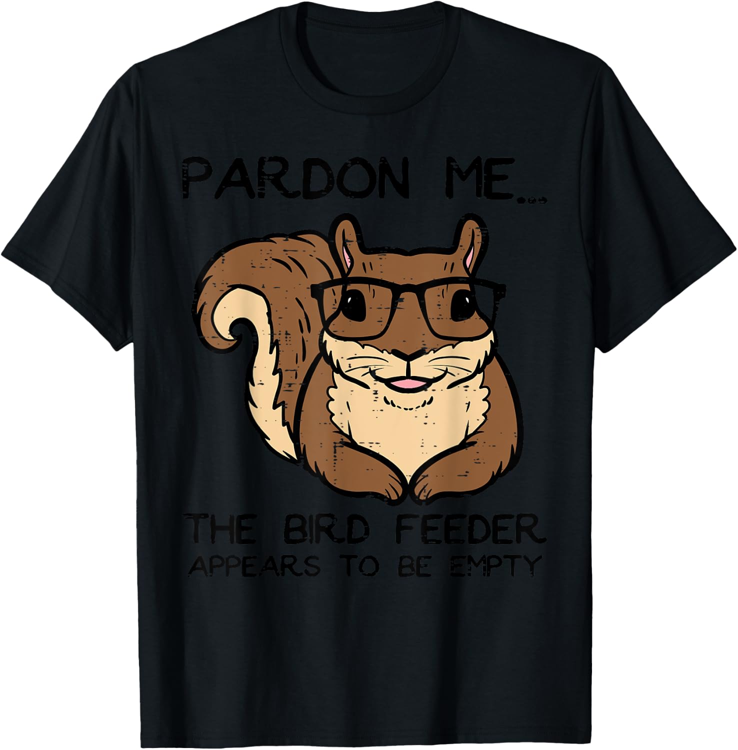 Squirrel Pardon Me Bird Feeder Empty Women Girls Kids Men T-Shirt - T-Shirt | Black