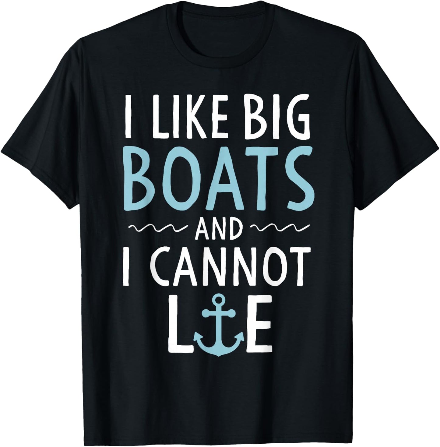 Cruise Trip Gifts I Like Big Boats and I Cannot Lie Cruising T-Shirt - T-Shirt | Black