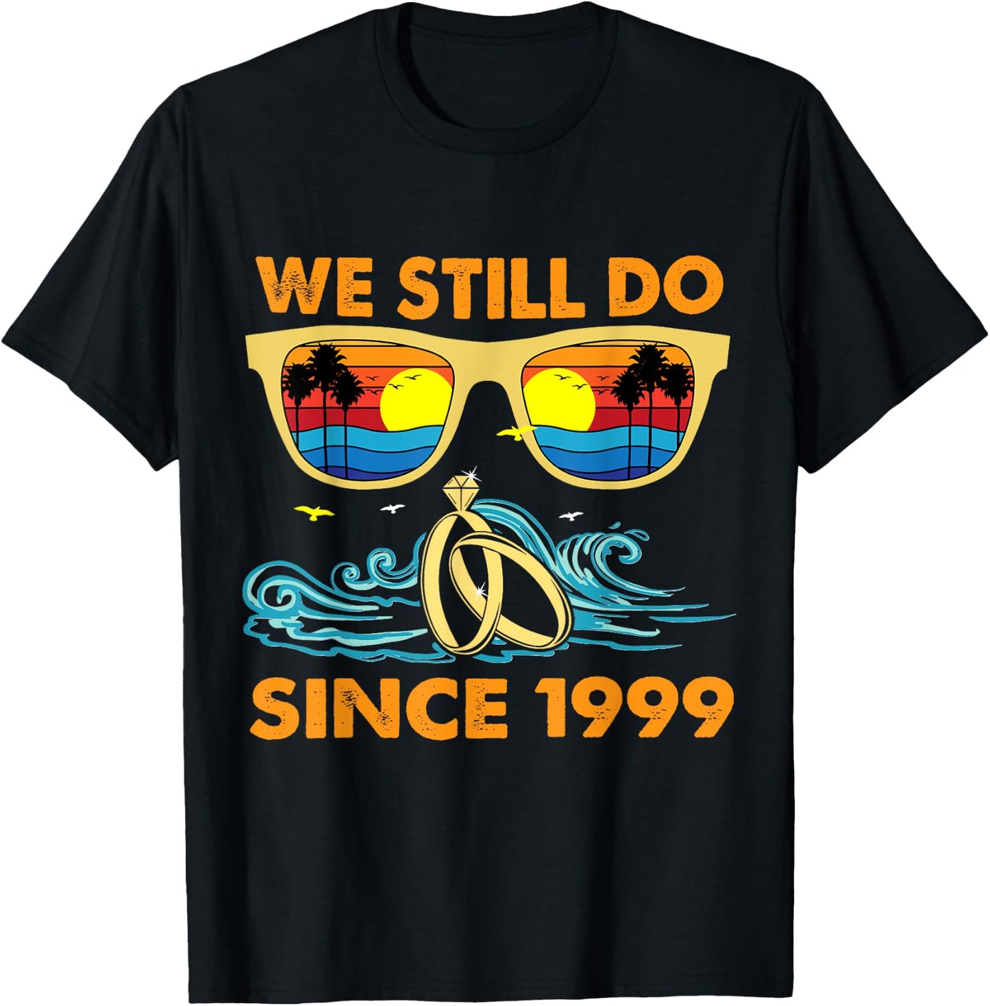We Still Do Since 1999 Wedding Anniversary Wife Husband T-Shirt - T-Shirt | Black