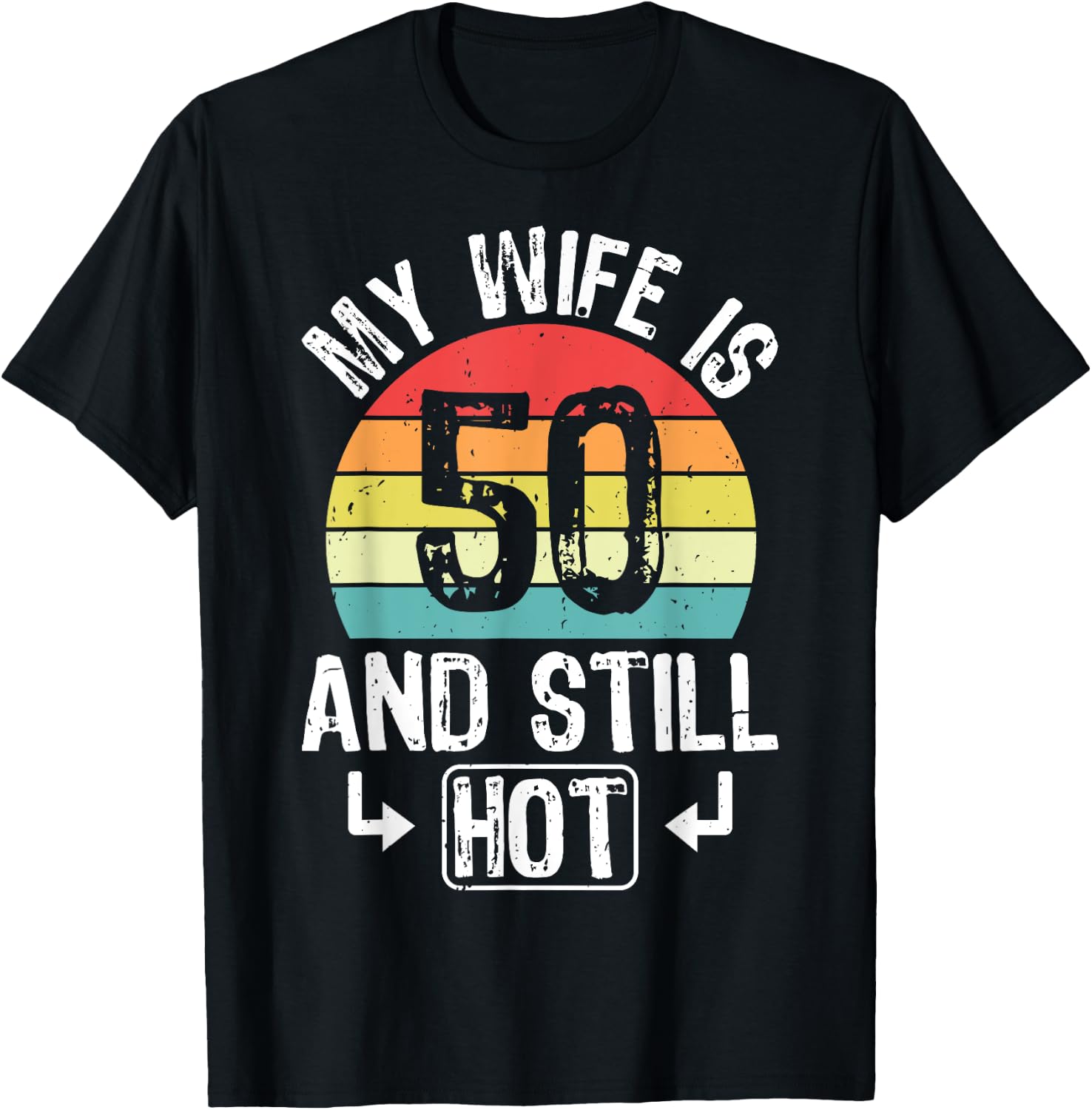 50th Birthday My Wife Is 50 And Still Hot Funny Husband T-Shirt - T-Shirt | Black
