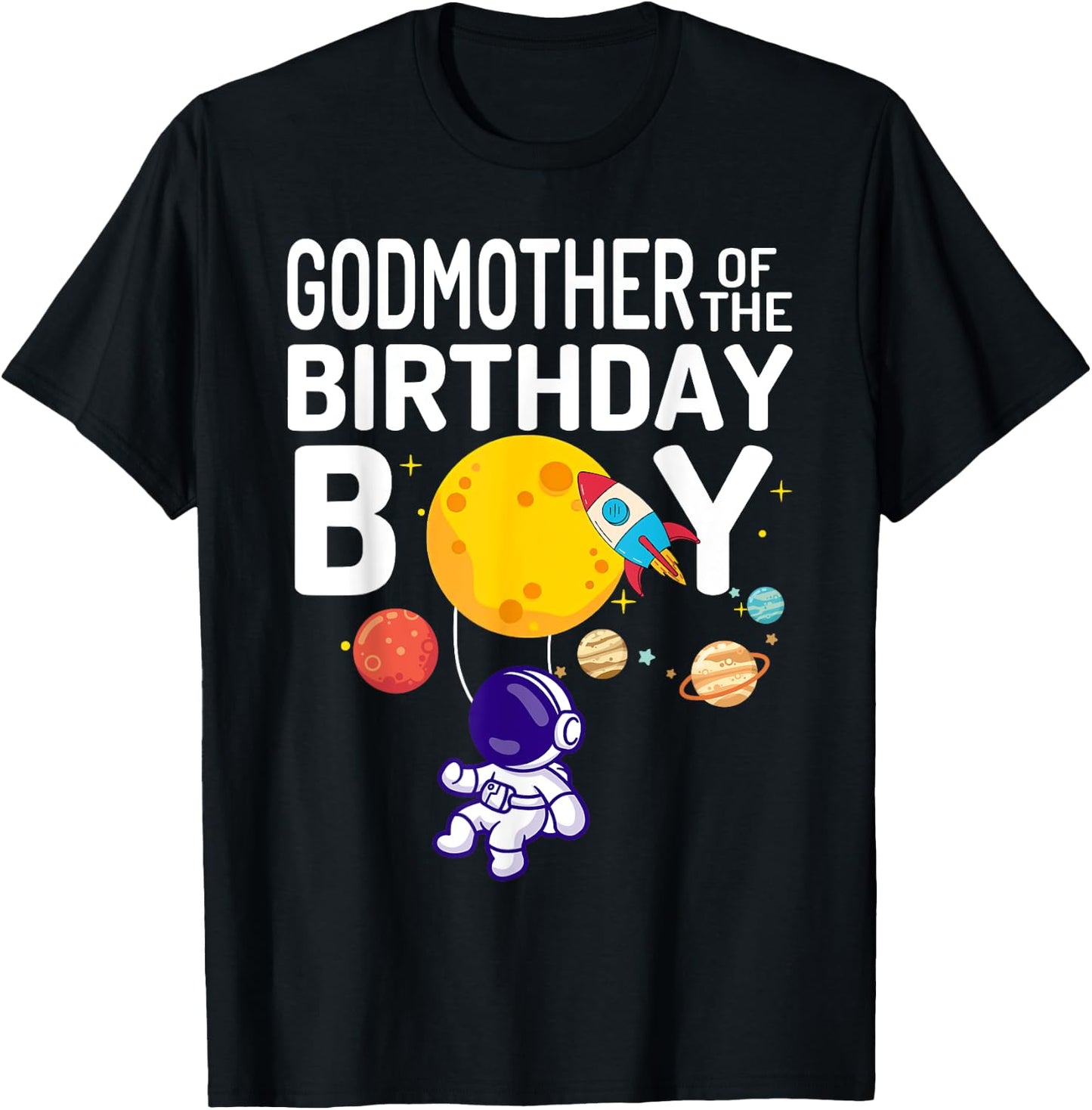 Godmother of The Birthday Boy Space Astronaut Birthday T-Shirt - T-Shirt | Black