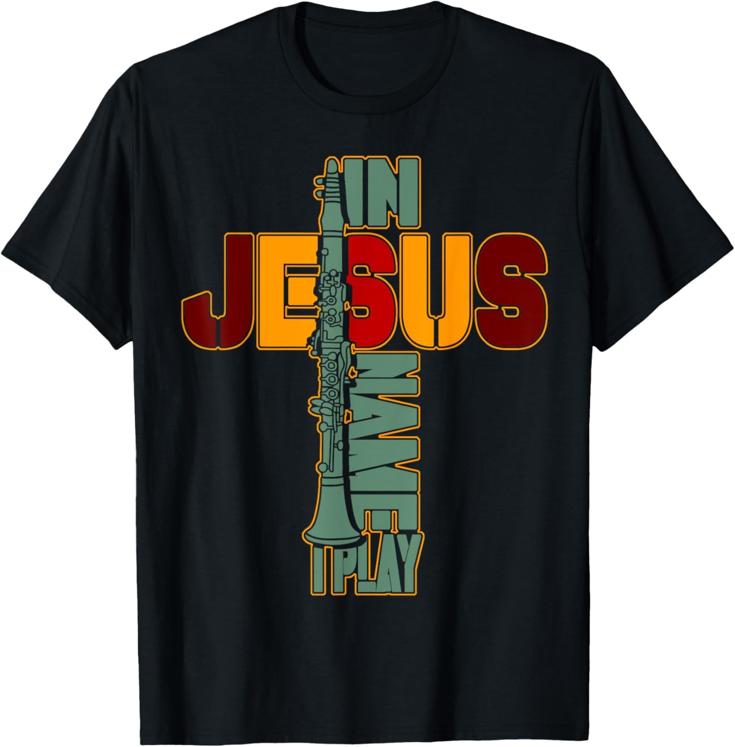 In Jesus Name I Play Clarinet For Those Who Love Clarinet 2 T-Shirt - T-Shirt | Black