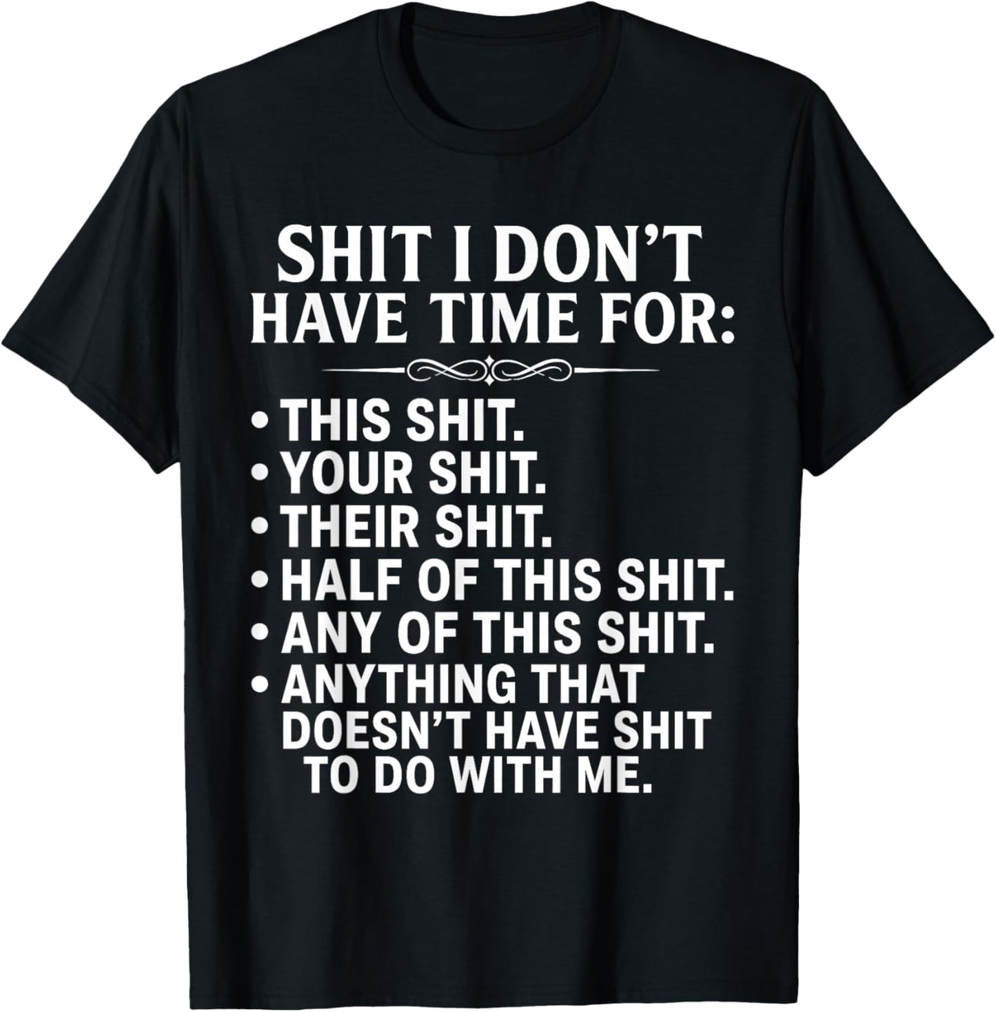 Shit I Don't Have Time for Funny Sarcastic Adult Humor T-Shirt - T-Shirt | Black