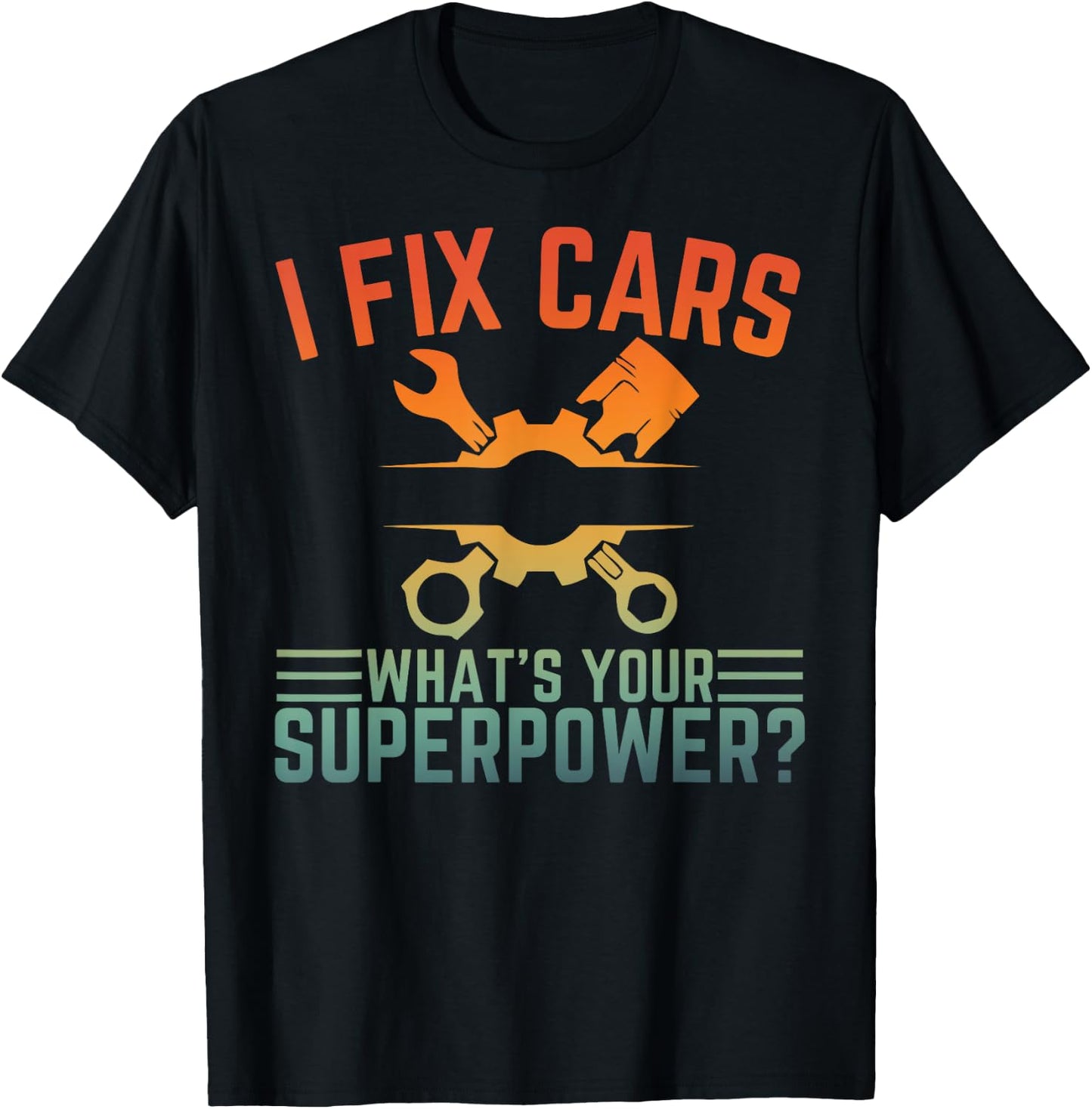 I Fix Cars What's Your Superpower Funny Car Mechanic T-Shirt - T-Shirt | Black