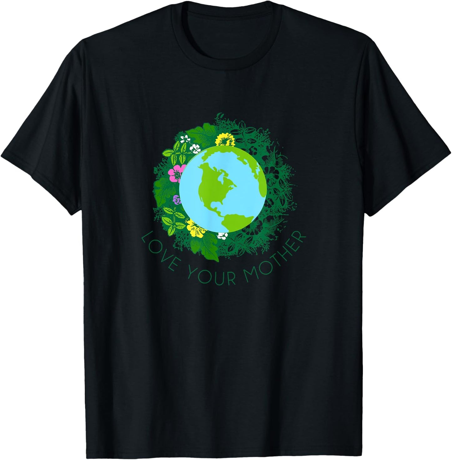 Love Your Mother Earth and Flowers Shirt Cute Earth Day Gift T-Shirt - T-Shirt | Black