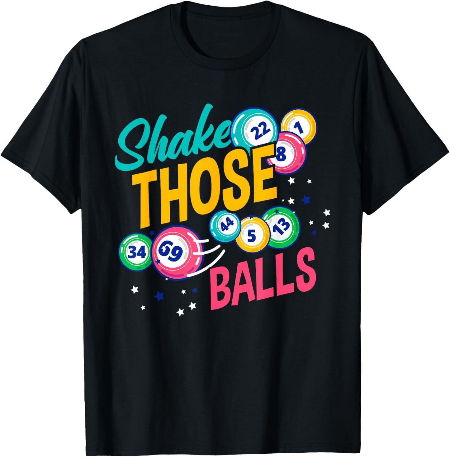 Shake Those Balls Funny Bingo Player T-Shirt - T-Shirt | Black