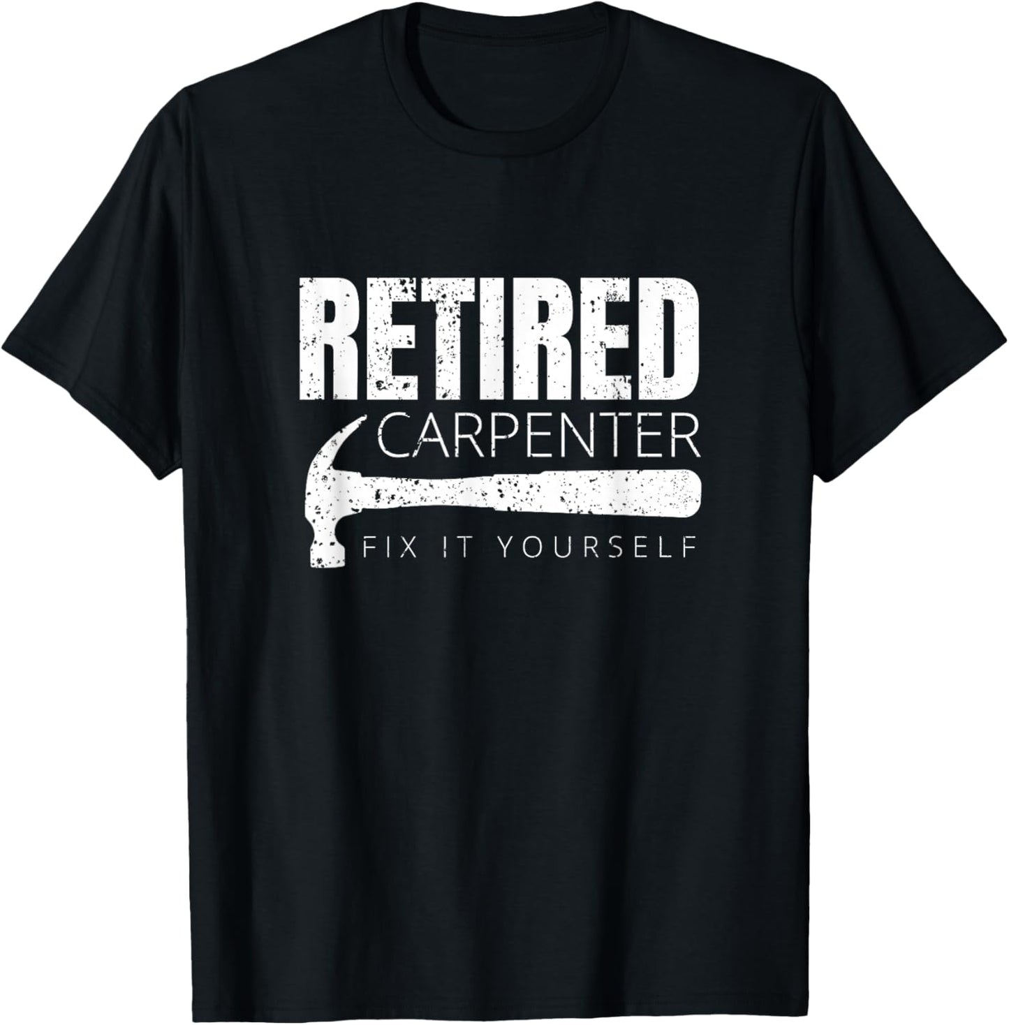 Funny Retired Carpenter Fix It Yourself T-Shirt - T-Shirt | Black