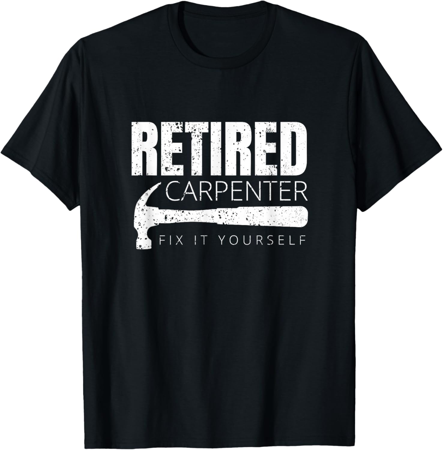 Funny Retired Carpenter Fix It Yourself T-Shirt - T-Shirt | Black