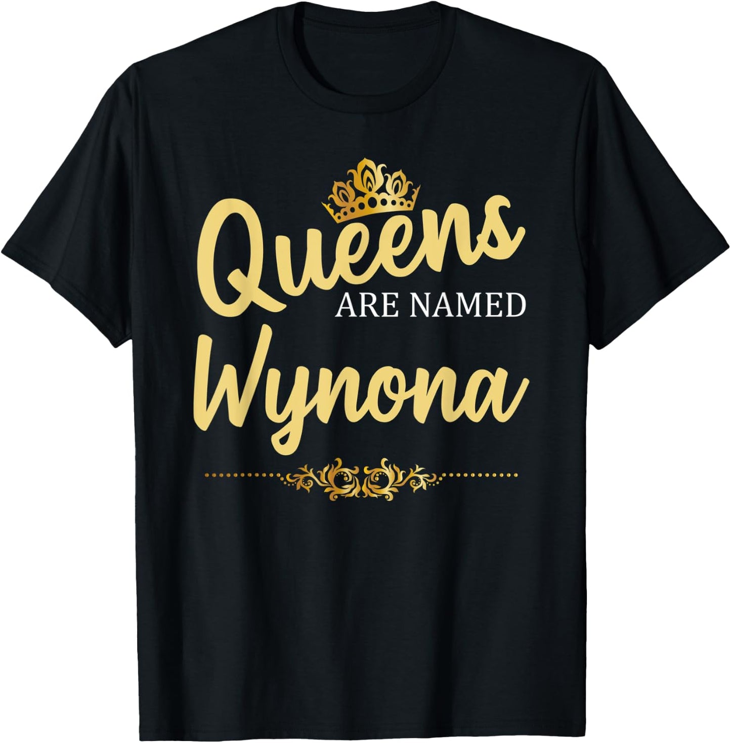 Queens Are Named WYNONA Personalized Funny Birthday Gift T-Shirt - T-Shirt | Black