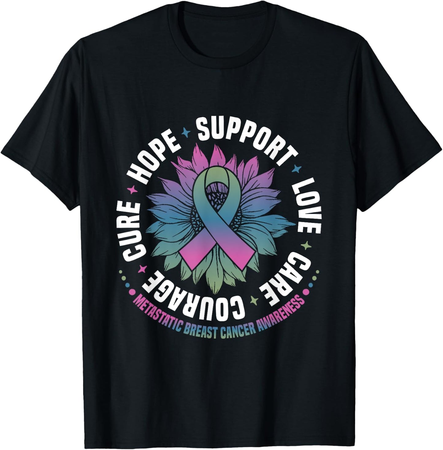 Metastatic Breast Cancer Awareness Hope Support Love Cure T-Shirt - T-Shirt | Black