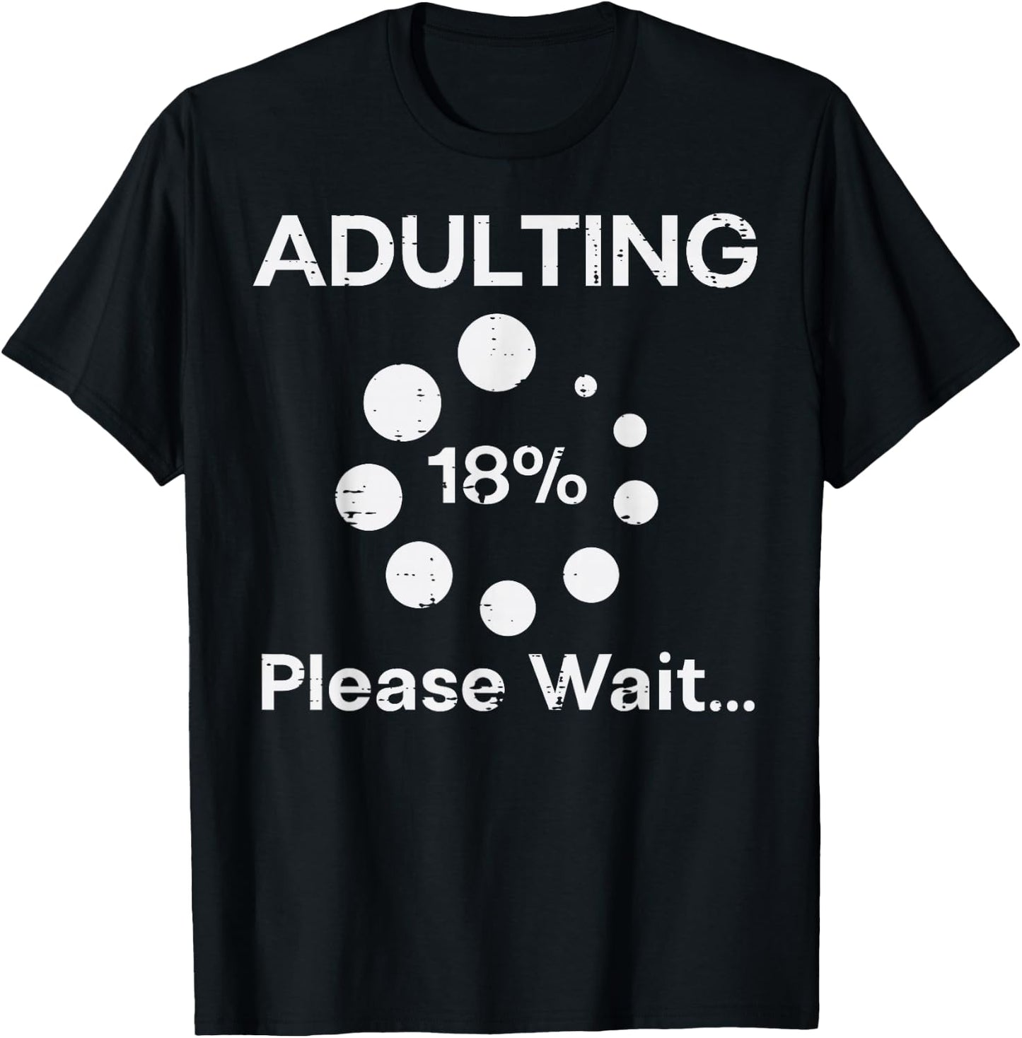 Adulting Please Wait 18 Percent Fun 18th Birthday Women Men T-Shirt - T-Shirt | Black