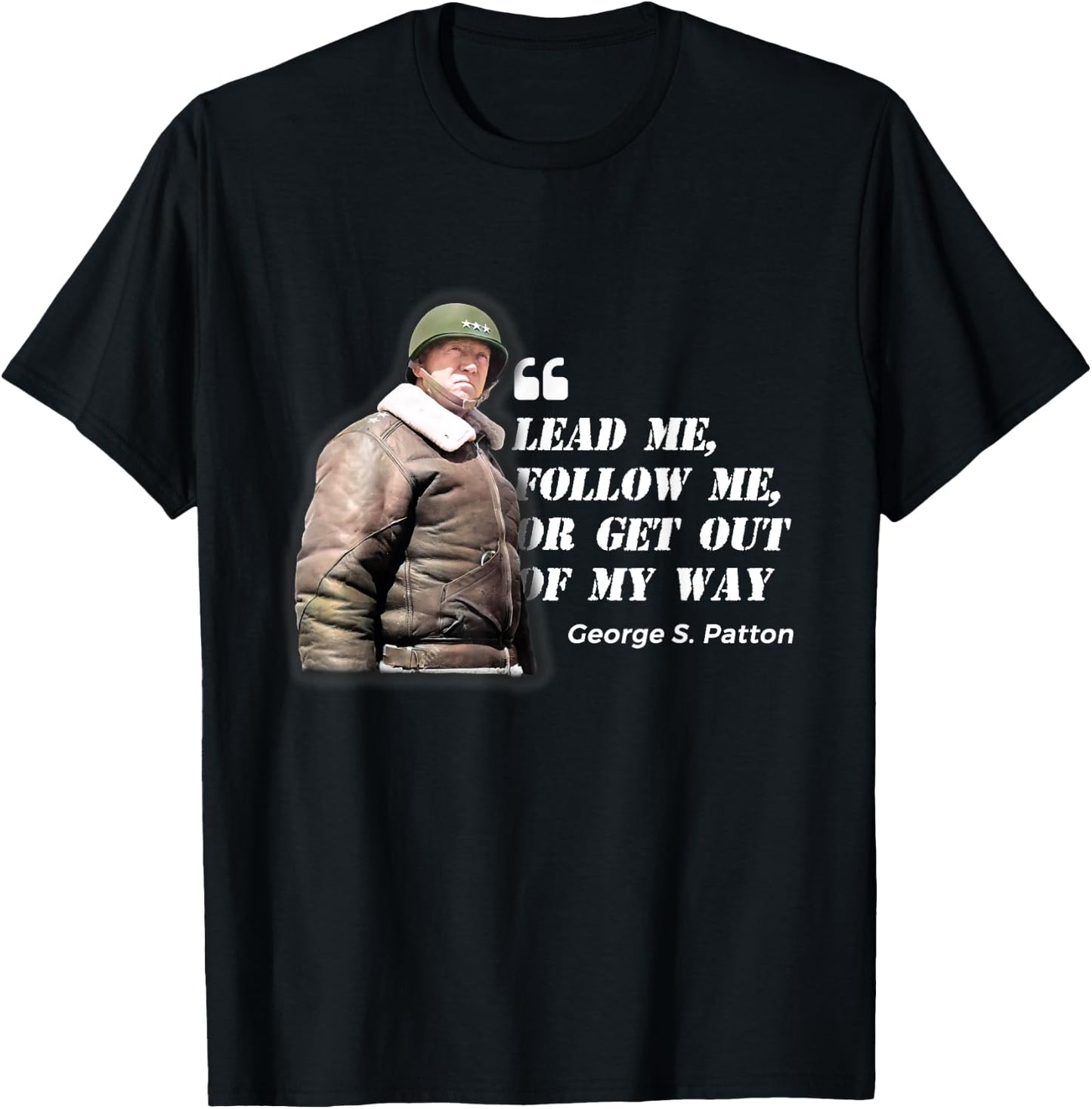 George S. Patton Leadership Quote: American War Hero Wisdom T-Shirt - T-Shirt | Black