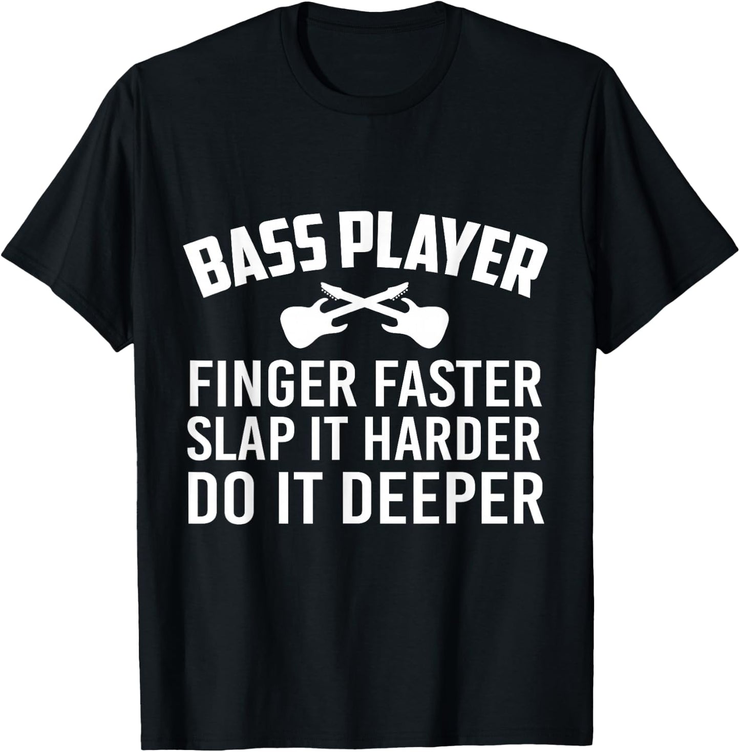Bass Player Do It Deeper Funny Electric Guitar Lover Bassist T-Shirt - T-Shirt | Black